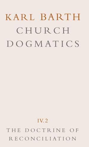 The Doctrine Of Reconciliation (Church Dogmatics, Vol. 4, Part 2)-new
