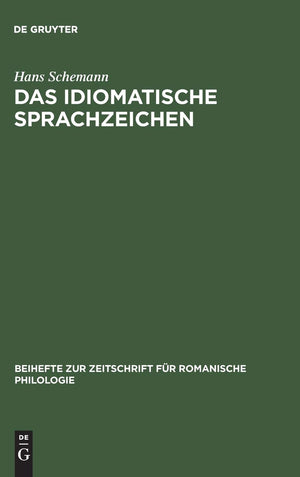 Das idiomatische Sprachzeichen: Untersuchung der Idiomatizittsfaktoren anhand der Analyse portugiesischer Idioms und ihrer deuts,Used