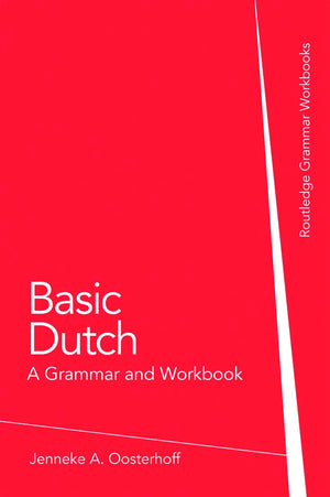 Basic Dutch: A Grammar And Workbook (Routledge Grammar Workbooks)