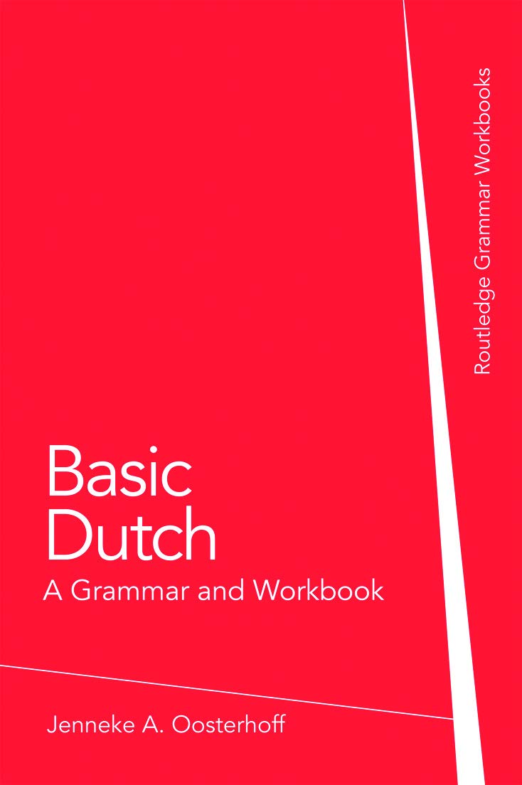 Basic Dutch: A Grammar And Workbook (Routledge Grammar Workbooks)