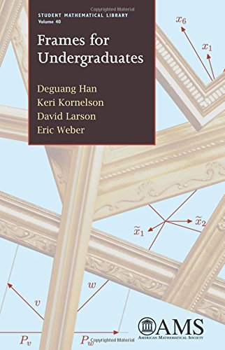 Frames for Undergraduates (Student Mathematical Library) (Student Mathematical Library, 40),New