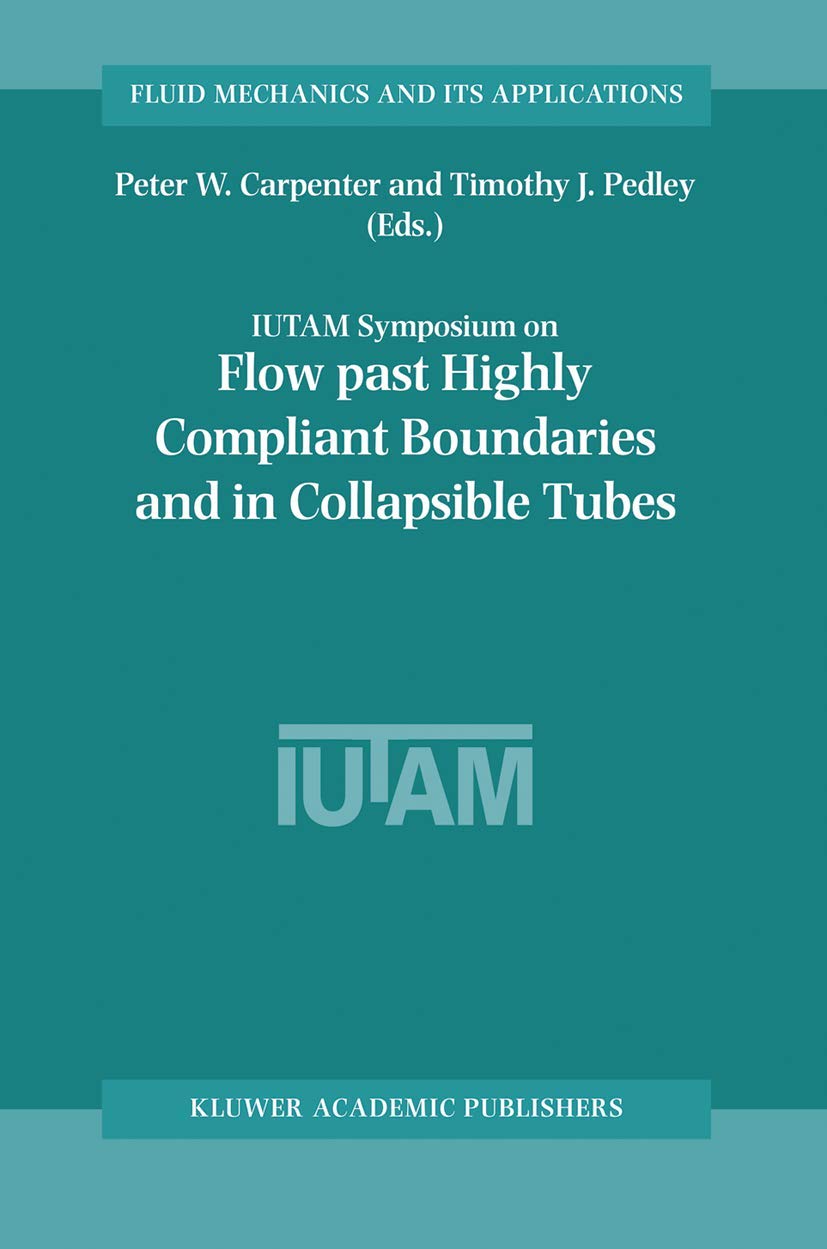 Flow Past Highly Compliant Boundaries and in Collapsible Tubes: Proceedings of the IUTAM Symposium held at the University of War,Used