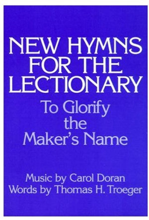 New Hymns for the Lectionary: To Glorify the Maker's Name,Used