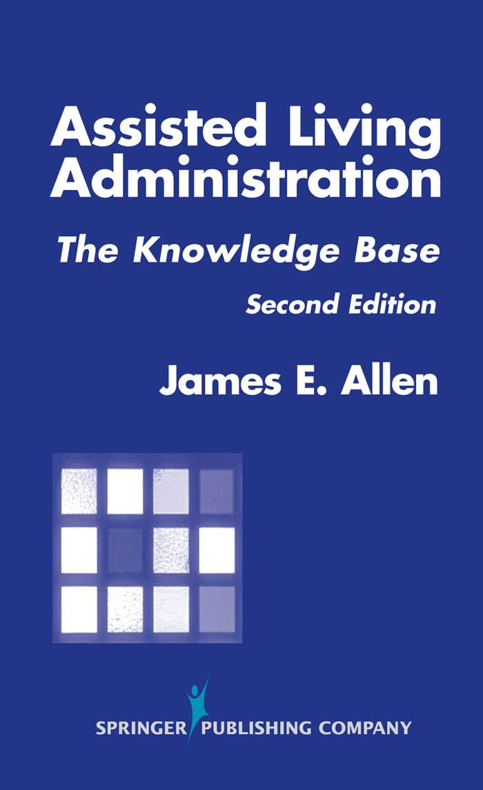 Assisted Living Administration: The Knowledge Base, Second Edition,Used