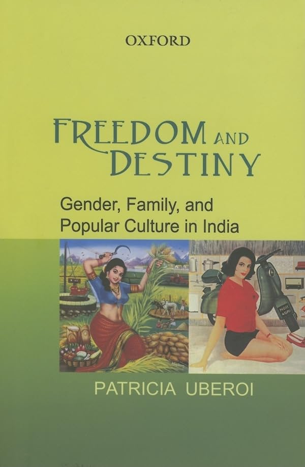 Freedom and Destiny: Gender, Family, and Popular Culture in India,Used