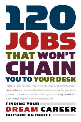 120 Jobs That Won't Chain You to Your Desk (Career Guides),New