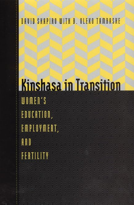Kinshasa in Transition: Women's Education, Employment, and Fertility (Population and Development),Used