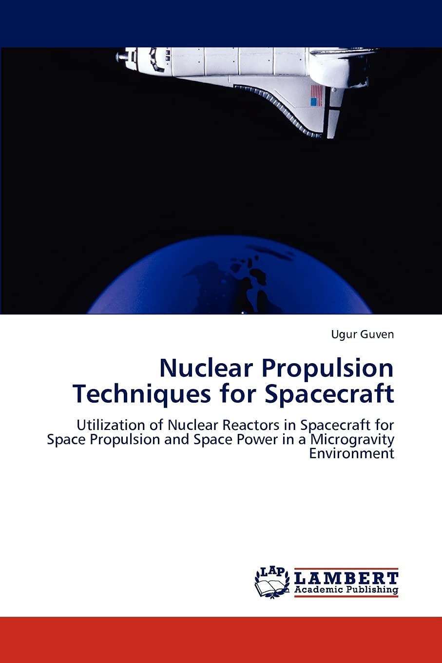 Nuclear Propulsion Techniques for Spacecraft: Utilization of Nuclear Reactors in Spacecraft for Space Propulsion and Space Power,Used