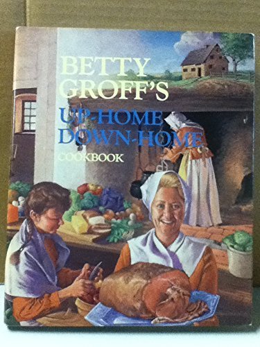 Betty Groff's Up Home Down Home Cookbook,Used