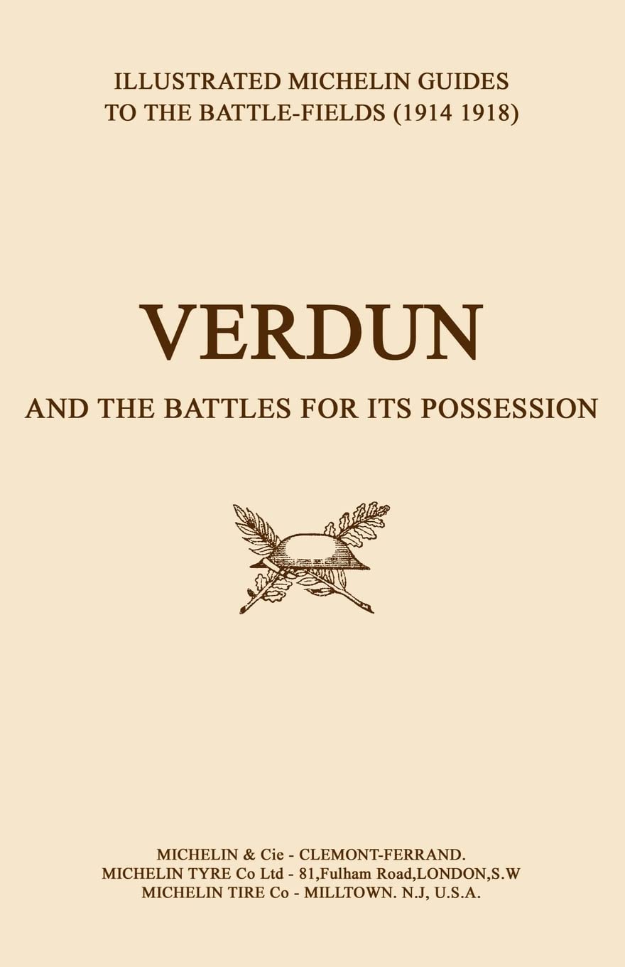 Verdun And The Battles For Its Possession An Illustrated Guide To The Battlefields 19141918.,New