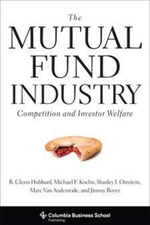 The Mutual Fund Industry: Competition and Investor Welfare (Columbia Business School Publishing),Used