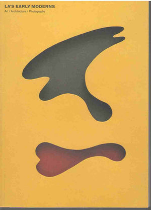 LAs Early Moderns: Art, Architecture, Photography