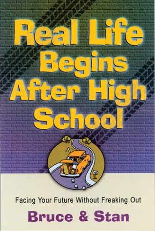 Real Life Begins After High School: Facing The Future Without Freaking Out