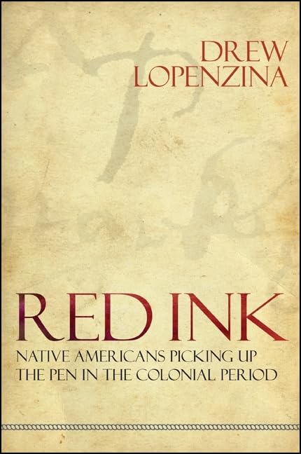 Red Ink: Native Americans Picking Up the Pen in the Colonial Period (Suny Series, Native Traces),Used
