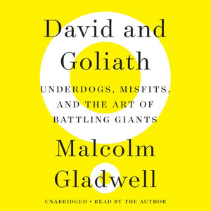 David And Goliath: Underdogs, Misfits, And The Art Of Battling Giants