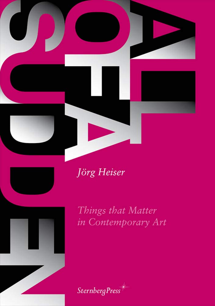All of a Sudden: Things That Matter in Contemporary Art,New