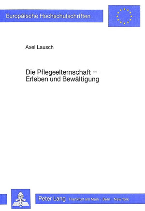 Die Pflegeelternschaft  Erleben und Bewltigen (Europische Hochschulschriften / European University Studies / Publications Unive,Used