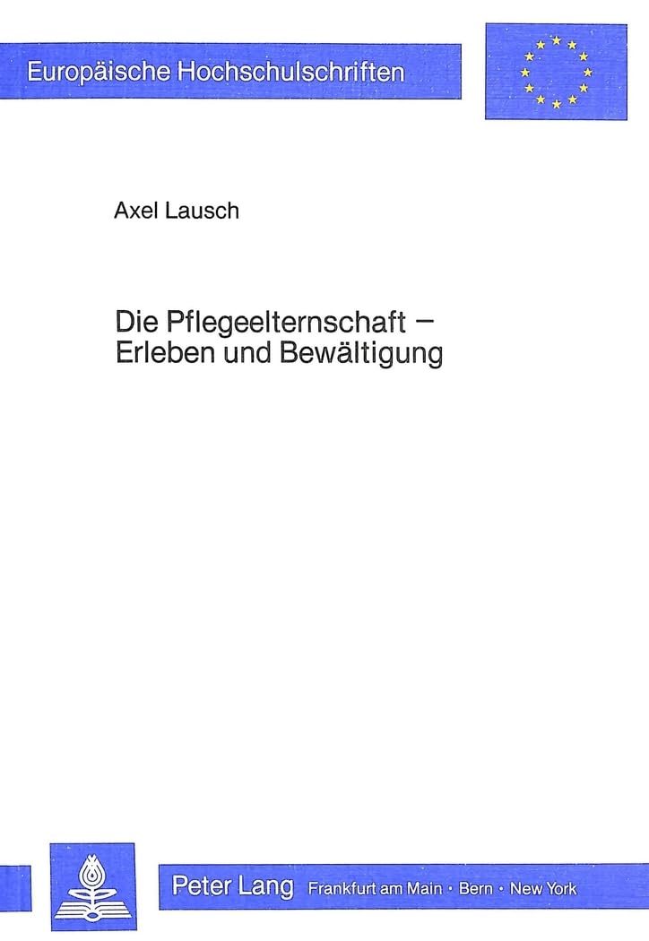 Die Pflegeelternschaft  Erleben und Bewltigen (Europische Hochschulschriften / European University Studies / Publications Unive,Used
