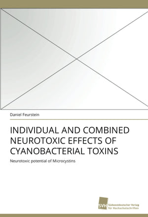 INDIVIDUAL AND COMBINED NEUROTOXIC EFFECTS OF CYANOBACTERIAL TOXINS: Neurotoxic potential of Microcystins,Used