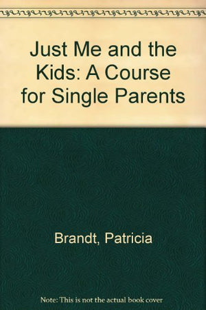 Just Me and the Kids: A Course for Single Parents,Used