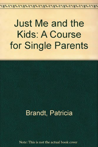 Just Me and the Kids: A Course for Single Parents,Used