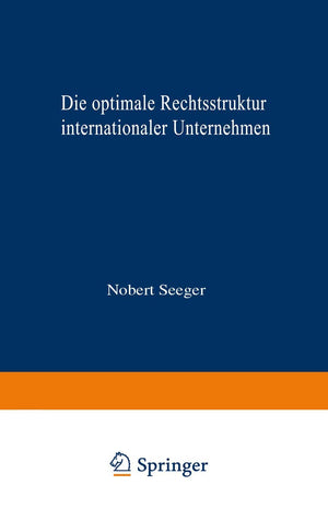 Die optimale Rechtsstruktur internationaler Unternehmen: Steuerlich orientierte Wahl im Rahmen eines ZweiLnderModells (Gabler ,Used