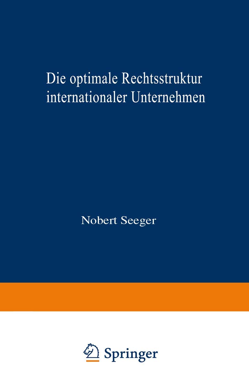 Die optimale Rechtsstruktur internationaler Unternehmen: Steuerlich orientierte Wahl im Rahmen eines ZweiLnderModells (Gabler ,Used