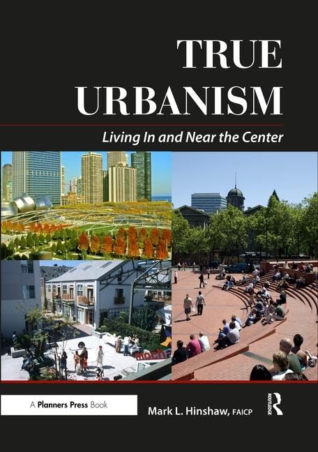 True Urbanism: Living In and Near the Center,Used