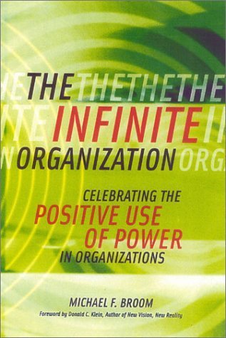The Infinite Organization: Celebrating the Positive Use of Power in Organizations,Used