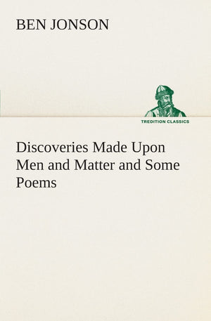Discoveries Made Upon Men and Matter and Some Poems,Used
