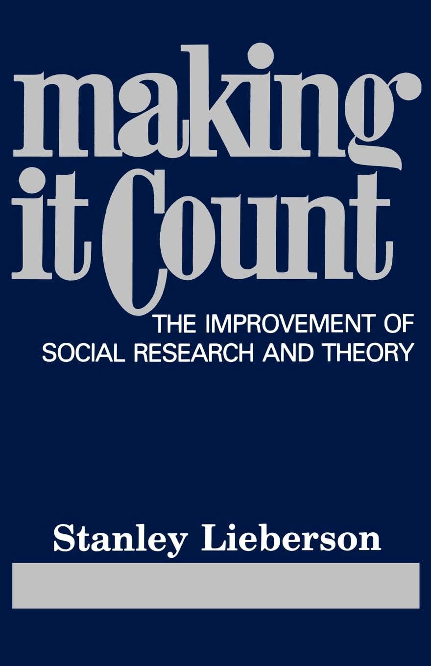 Making It Count: The Improvement Of Social Research And Theory,New