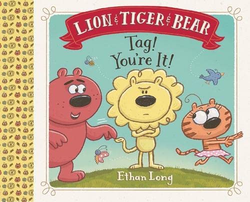 Lion & Tiger & Bear: Tag! You'Re It!