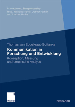 Kommunikation in Forschung und Entwicklung: Konzeption, Messung und empirische Analyse (Innovation und Entrepreneurship) (German,Used