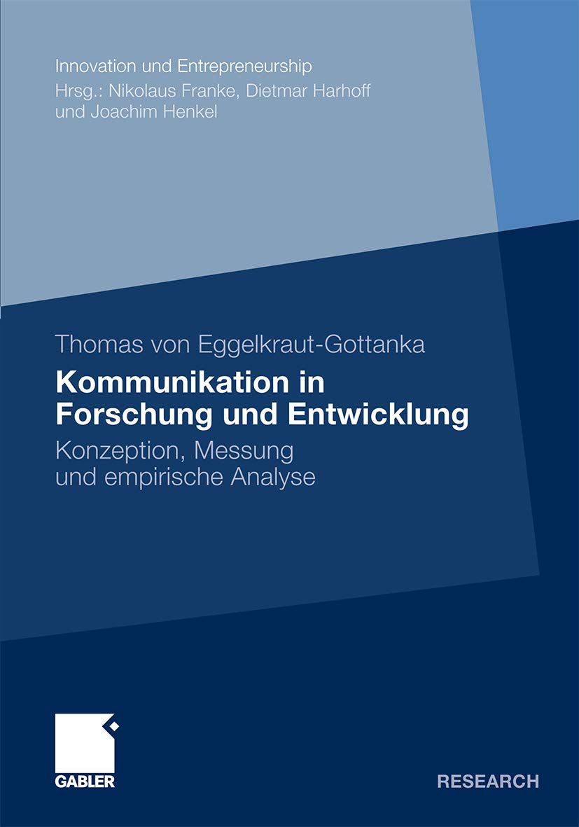 Kommunikation in Forschung und Entwicklung: Konzeption, Messung und empirische Analyse (Innovation und Entrepreneurship) (German,Used