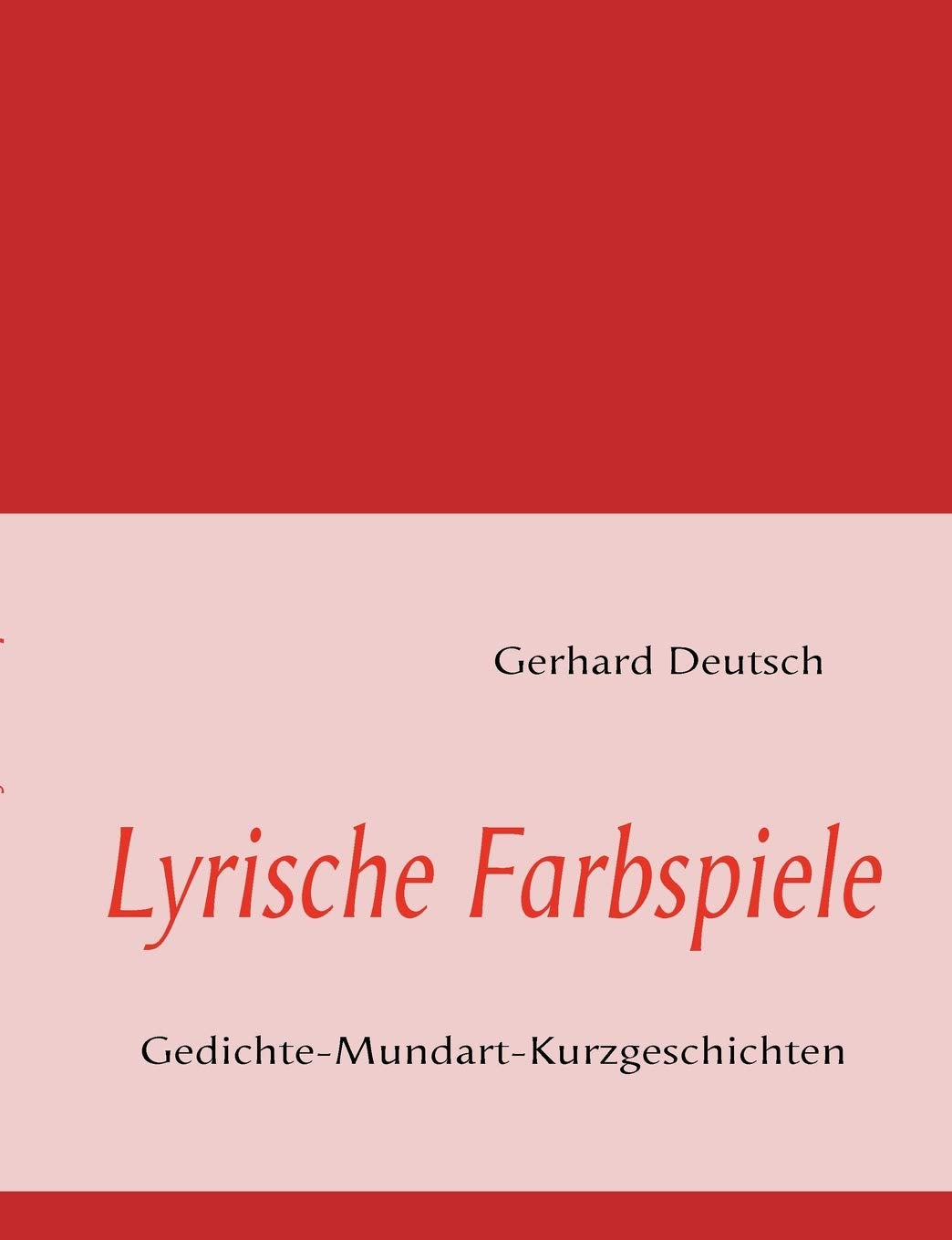 Lyrische Farbspiele: GedichteMundartKurzgeschichten (German Edition),Used