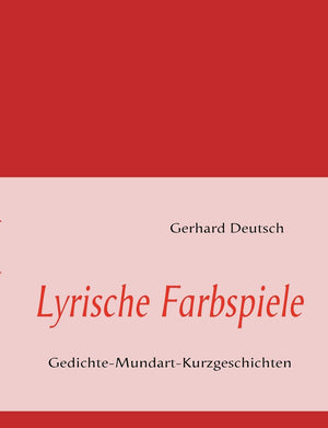 Lyrische Farbspiele: GedichteMundartKurzgeschichten (German Edition),Used