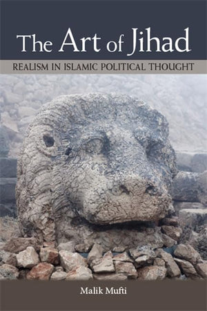 The Art of Jihad: Realism in Islamic Political Thought,Used