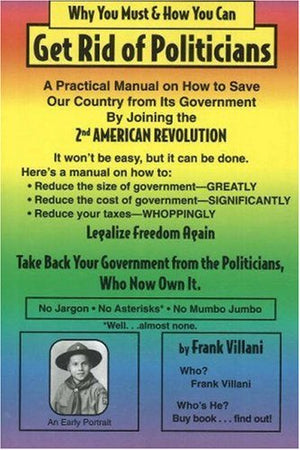 Why You Must & How You Can  Get Rid of Politicians,Used