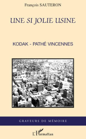 Une si jolie usine: KodakPath Vincennes (French Edition),New