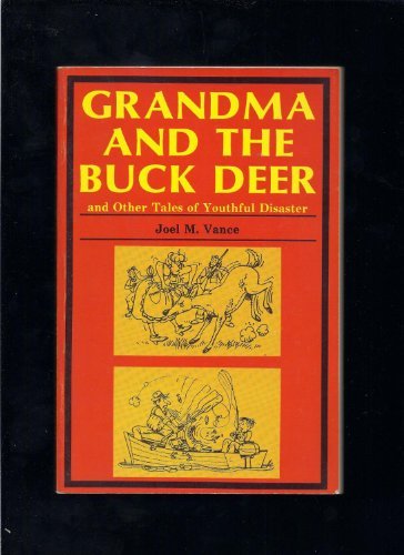 Grandma and the Buck Deer: And Other Tales of Youthful Disaster,Used