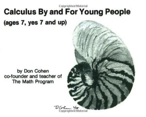 Calculus by and for Young People (Ages 7, Yes 7 and Up),New