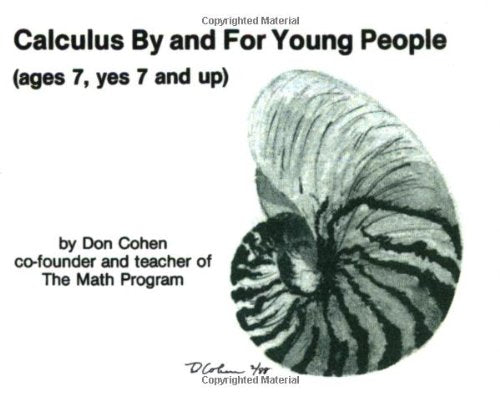 Calculus by and for Young People (Ages 7, Yes 7 and Up),New