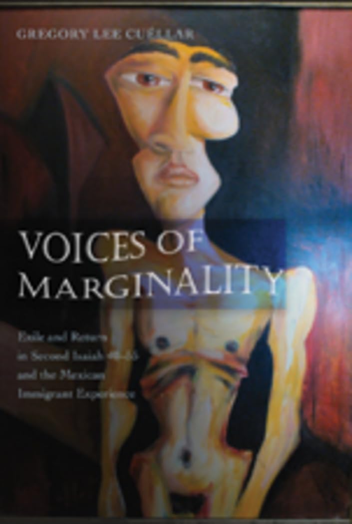 Voices of Marginality: Exile and Return in Second Isaiah 4055 and the Mexican Immigrant Experience (American University Studies,Used