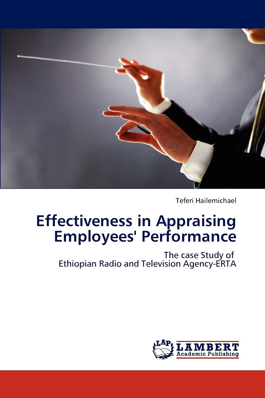 Effectiveness in Appraising Employees' Performance: The case Study of Ethiopian Radio and Television AgencyERTA,Used