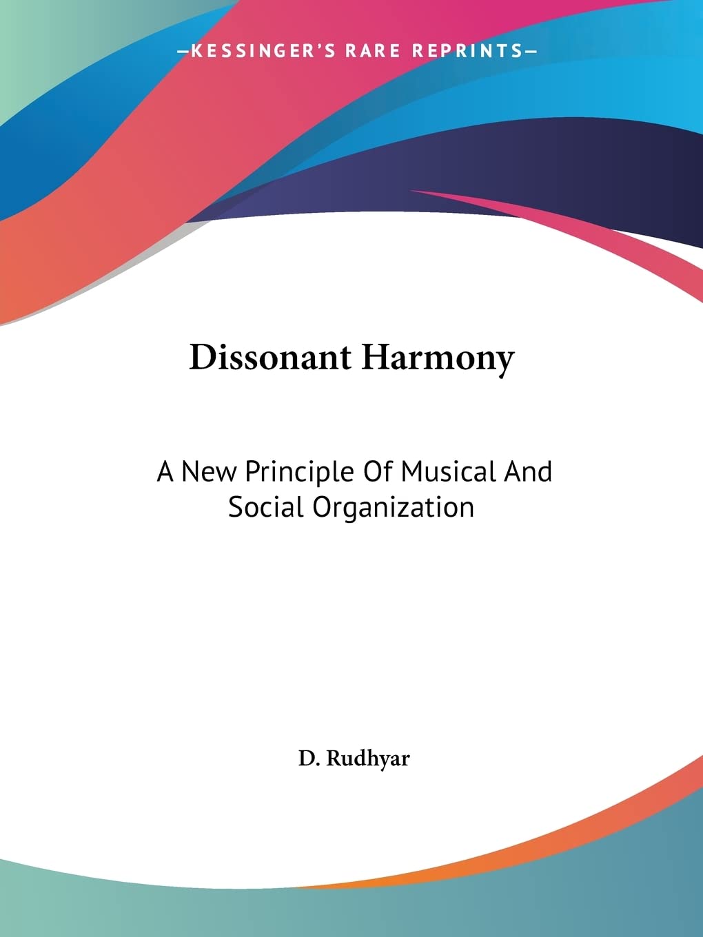 Dissonant Harmony: A New Principle Of Musical And Social Organization,New