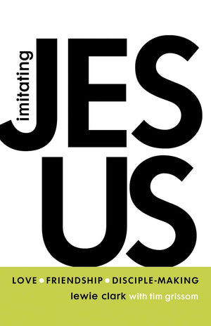 Imitating Jesus: Love, Friendship, and DiscipleMaking,Used