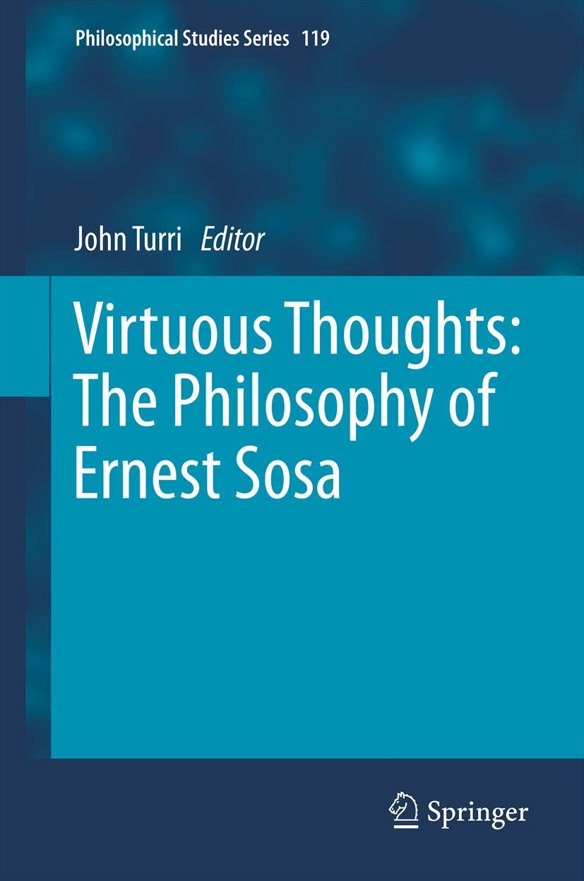 Virtuous Thoughts: The Philosophy Of Ernest Sosa (Philosophical Studies Series, 119),Used