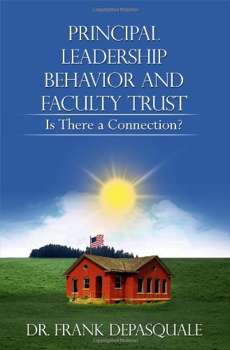 Principal Leadership Behavior and Faculty Trust: Is There a Connection?,Used