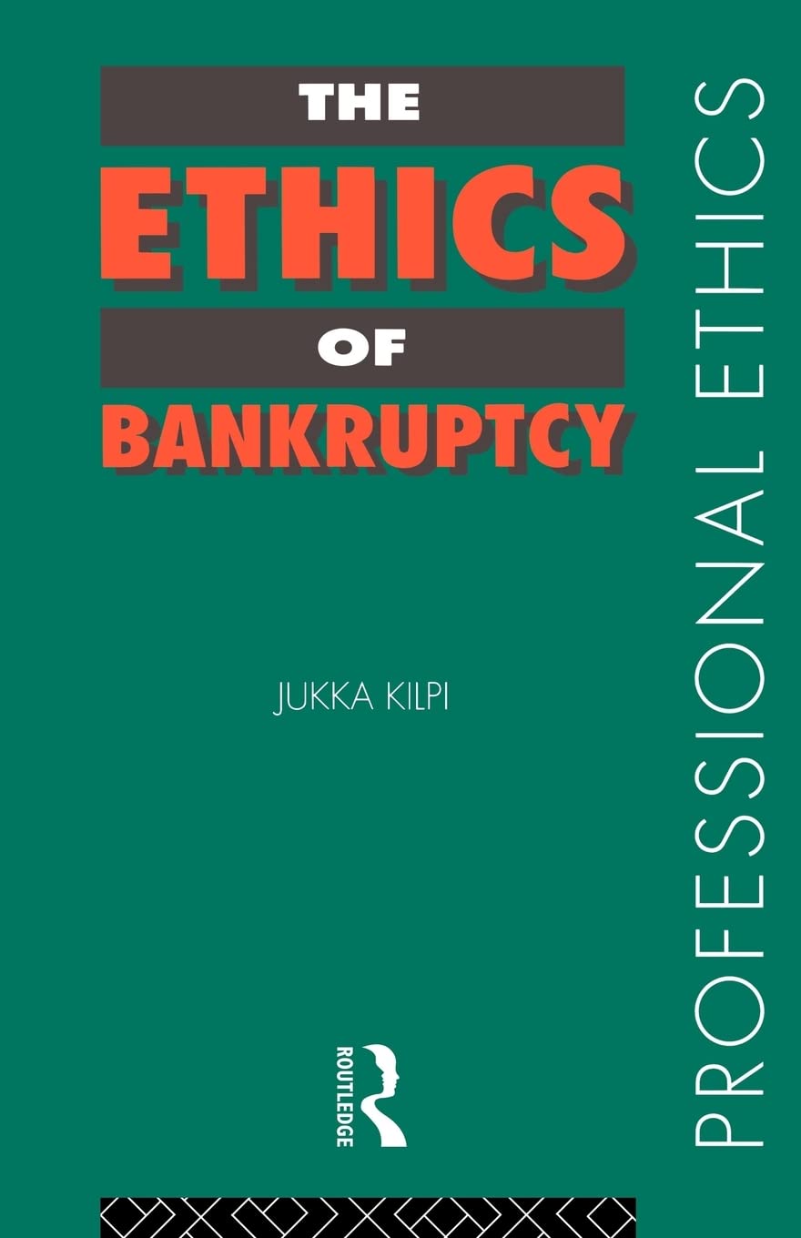 The Ethics Of Bankruptcy (Professional Ethics)