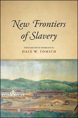 New Frontiers of Slavery (SUNY Series, Fernand Braudel Center Studies in Historical Social Science),Used